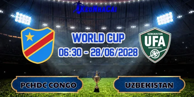 Soi Kèo CHDC Congo Vs Uzbekistan 06h30 Ngày 28/06