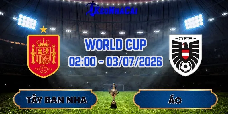 Soi Kèo Tây Ban Nha Vs Áo 02h00 Ngày 03/07