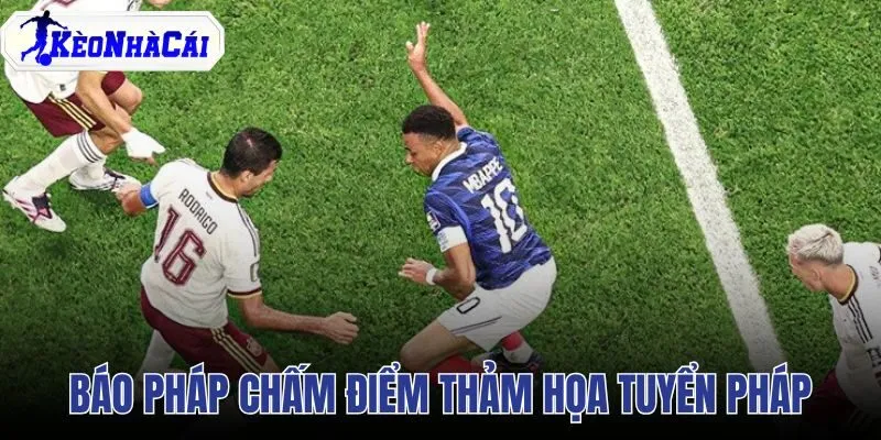 Báo Pháp Chấm Điểm Tuyển Pháp Sau Thất Bại Trước Tây Ban Nha