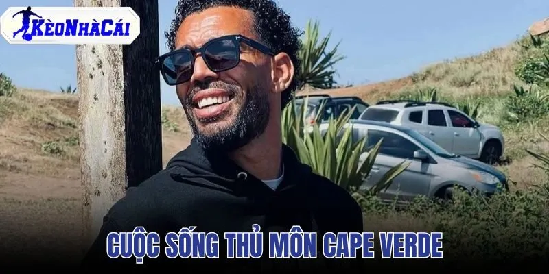 Cuộc Sống Thủ Môn Cape Verde Sau World Cup 2026 Đổi Đời