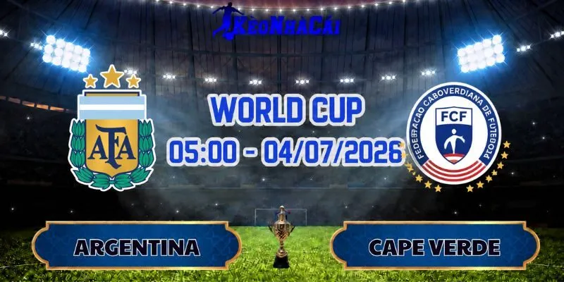 Soi Kèo Argentina vs Cape Verde 05h00 Ngày 04/07