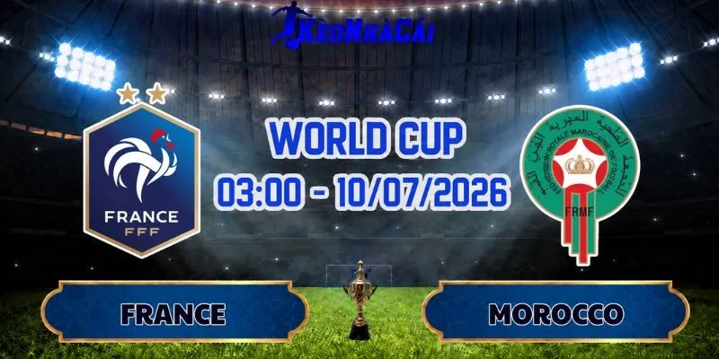 Soi Kèo Pháp Vs Morocco 03h00 Ngày 10/07 World Cup 2026